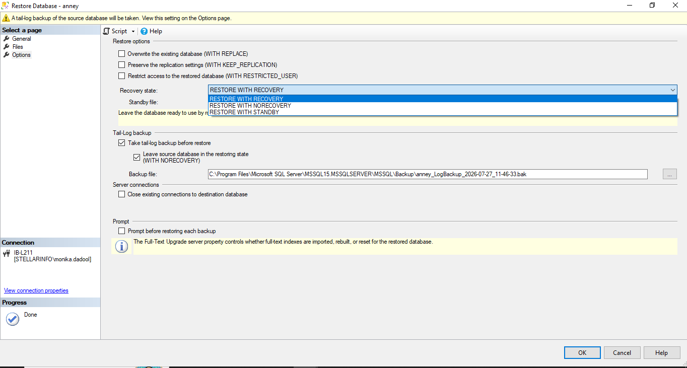 Select Recovery state RESTORE WITH RECOVERY RESTORE WITH NORECOVERY RESTORE WITH STANDBY